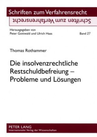 Könyv Die Insolvenzrechtliche Restschuldbefreiung - Probleme Und Loesungen Thomas Rothammer