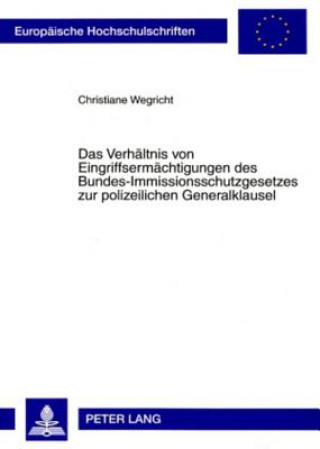Carte Verhaeltnis Von Eingriffsermaechtigungen Des Bundes-Immissionsschutzgesetzes Zur Polizeilichen Generalklausel Christiane Wegricht
