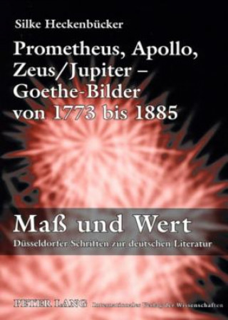 Книга Prometheus, Apollo, Zeus/Jupiter - Goethe-Bilder Von 1773 Bis 1885 Silke Heckenbücker
