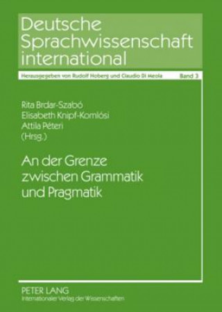 Kniha der Grenze zwischen Grammatik und Pragmatik Rita Brdar-Szabó