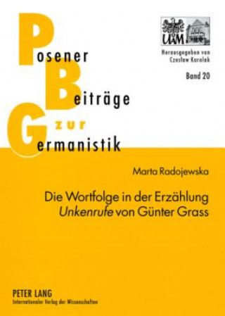 Carte Die Wortfolge in der Erzaehlung Â«UnkenrufeÂ» von Guenter Grass Marta Radojewska