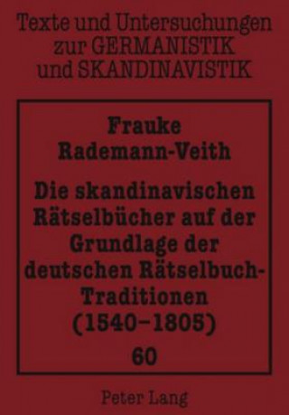 Książka Skandinavischen Raetselbuecher Auf Der Grundlage Der Deutschen Raetselbuch-Traditionen (1540-1805) Frauke Rademann-Veith