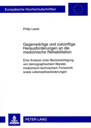 Kniha Gegenwaertige und zukuenftige Herausforderungen an die medizinische Rehabilitation Philip Lewis