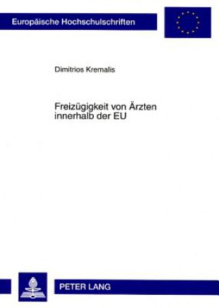 Kniha Freizuegigkeit von Aerzten innerhalb der EU Dimitrios Kremalis