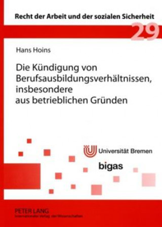 Książka Die Kuendigung Von Berufsausbildungsverhaeltnissen, Insbesondere Aus Betrieblichen Gruenden Hans Hoins