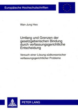 Книга Umfang und Grenzen der gesetzgeberischen Bindung durch verfassungsgerichtliche Entscheidung Wan-Jung Heo