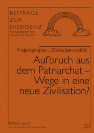 Book Aufbruch Aus Dem Patriarchat - Wege in Eine Neue Zivilisation? Projektgruppe Zivilisationspol