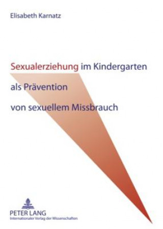 Könyv Sexualerziehung Im Kindergarten ALS Praevention Von Sexuellem Missbrauch Elisabeth Karnatz