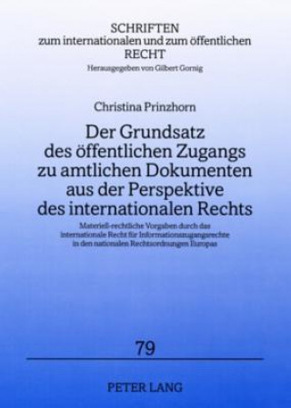 Книга Grundsatz Des Oeffentlichen Zugangs Zu Amtlichen Dokumenten Aus Der Perspektive Des Internationalen Rechts Christina Prinzhorn