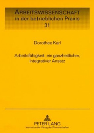 Kniha Arbeitsfaehigkeit, Ein Ganzheitlicher, Integrativer Ansatz Dorothee Karl