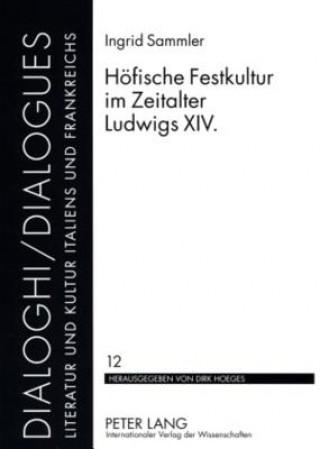 Kniha Hoefische Festkultur Im Zeitalter Ludwigs XIV. Ingrid Sammler