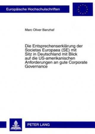 Kniha Entsprechenserklaerung Der Societas Europaea (Se) Mit Sitz in Deutschland Mit Blick Auf Die Us-Amerikanischen Anforderungen an Gute Corporate Governan Marc Oliver Banzhaf