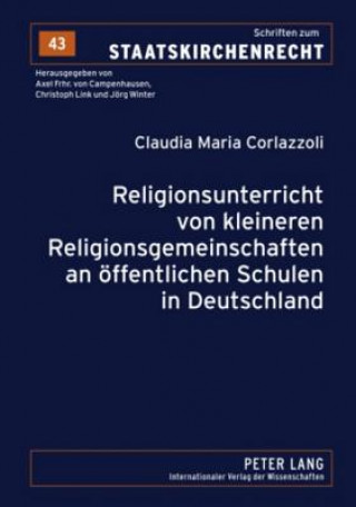 Книга Religionsunterricht Von Kleineren Religionsgemeinschaften an Oeffentlichen Schulen in Deutschland Claudia Maria Corlazzoli