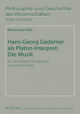 Könyv Hans-Georg Gadamer ALS Platon-Interpret: Die Musik Mariannina Failla