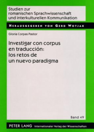Kniha Investigar con corpus en traduccion: los retos de un nuevo paradigma Gloria Corpas Pastor