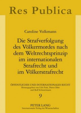 Carte Strafverfolgung Des Voelkermordes Nach Dem Weltrechtsprinzip Im Internationalen Strafrecht Und Im Voelkerstrafrecht Caroline Volkmann