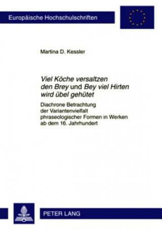 Könyv Viel Koeche Versaltzen Den Brey Und Bey Viel Hirten Wird Uebel Gehuetet Martina Dorothee Kessler