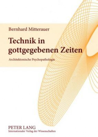 Kniha Technik in Gottgegebenen Zeiten Bernhard Mitterauer