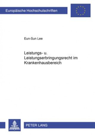 Kniha Leistungs- Und Leistungserbringungsrecht Im Krankenhausbereich Eun-Sun Lee