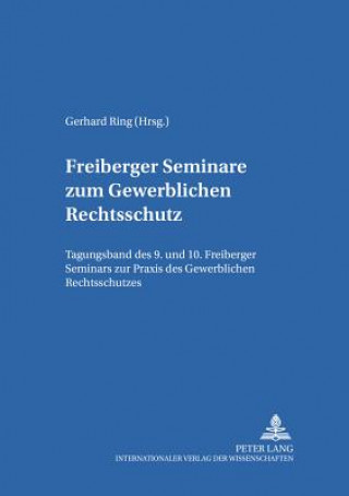 Kniha Freiberger Seminare Zum Gewerblichen Rechtsschutz Gerhard Ring