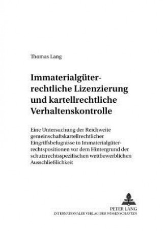 Könyv Immaterialgueterrechtliche Lizenzierung Und Kartellrechtliche Verhaltenskontrolle Thomas Lang