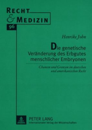 Kniha Die genetische Veraenderung des Erbgutes menschlicher Embryonen Henrike John