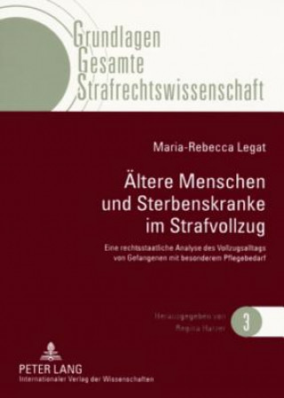 Kniha Aeltere Menschen Und Sterbenskranke Im Strafvollzug Maria-Rebecca Legat