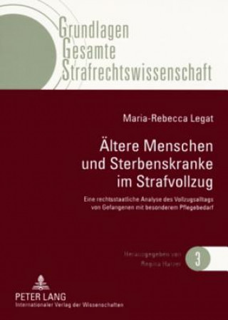 Книга Aeltere Menschen Und Sterbenskranke Im Strafvollzug Maria-Rebecca Legat