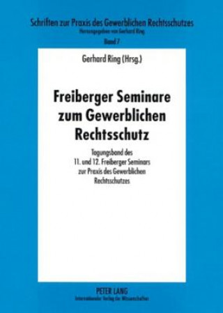 Kniha Freiberger Seminare Zum Gewerblichen Rechtsschutz Gerhard Ring