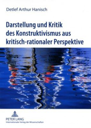 Kniha Darstellung Und Kritik Des Konstruktivismus Aus Kritisch-Rationaler Perspektive Detlef Arthur Hanisch