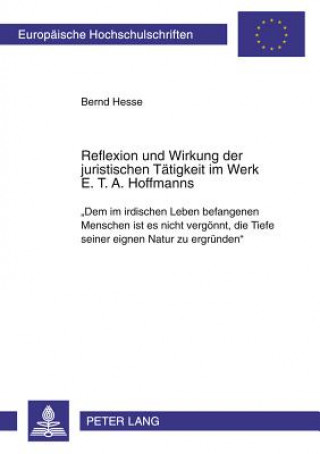 Carte Reflexion Und Wirkung Der Juristischen Taetigkeit Im Werk E. T. A. Hoffmanns Bernd Hesse
