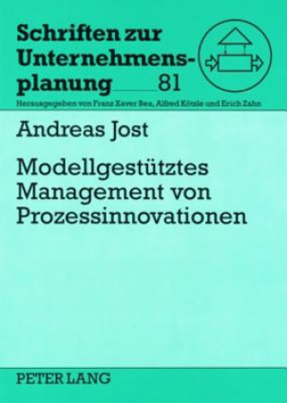 Kniha Modellgestuetzes Management Von Prozessinnovationen Andreas Jost