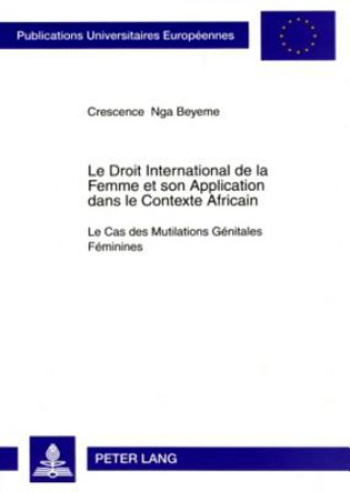 Kniha Droit International de la Femme Et Son Application Dans Le Contexte Africain Crescence Nga Beyeme