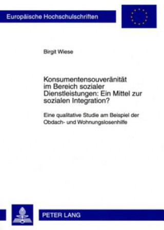 Kniha Konsumentensouveraenitaet Im Bereich Sozialer Dienstleistungen: Ein Mittel Zur Sozialen Integration? Birgit Wiese