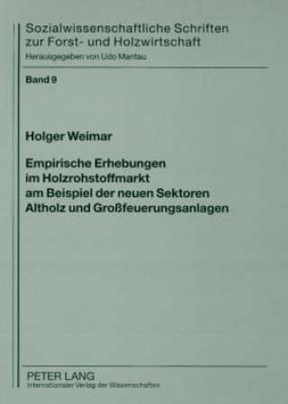 Carte Empirische Erhebungen im Holzrohstoffmarkt am Beispiel der neuen Sektoren Altholz und Grofeuerungsanlagen Holger Weimar
