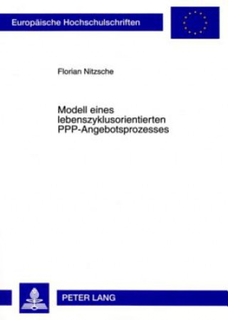 Knjiga Modell Eines Lebenszyklusorientierten Ppp-Angebotsprozesses Florian Nitzsche