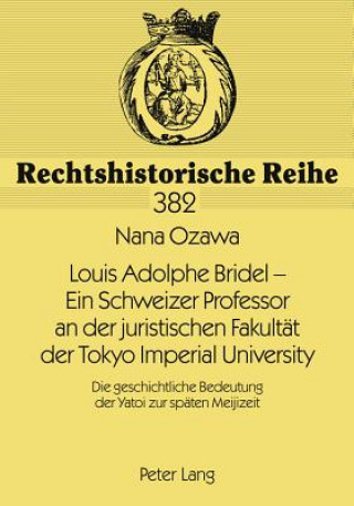 Book Louis Adolphe Bridel - Ein Schweizer Professor an Der Juristischen Fakultaet Der Tokyo Imperial University Nana Ozawa