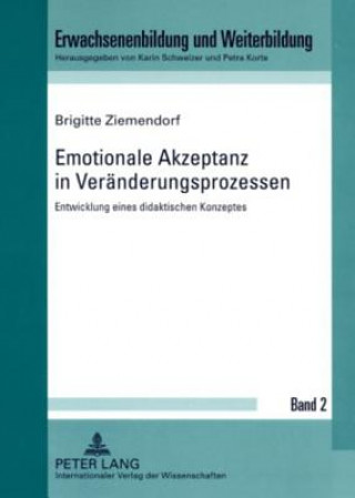 Kniha Emotionale Akzeptanz in Veraenderungsprozessen Brigitte Ziemendorf