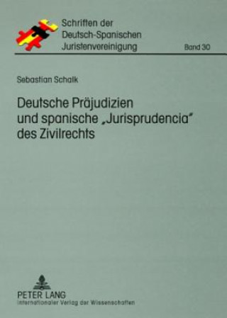 Książka Deutsche Praejudizien Und Spanische Jurisprudencia Des Zivilrechts Sebastian Schalk