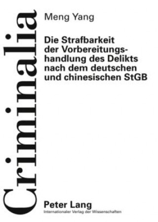 Livre Strafbarkeit Der Vorbereitungshandlung Des Delikts Nach Dem Deutschen Und Chinesischen Stgb Meng Yang