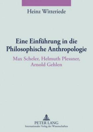 Kniha Eine Einfuehrung in Die Philosophische Anthropologie Heinz Witteriede