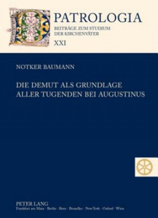 Könyv Demut ALS Grundlage Aller Tugenden Bei Augustinus Notker Baumann