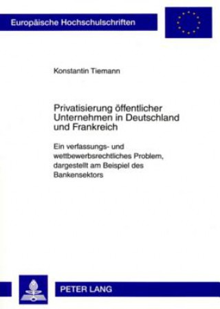 Könyv Privatisierung Oeffentlicher Unternehmen in Deutschland Und Frankreich Konstantin Tiemann