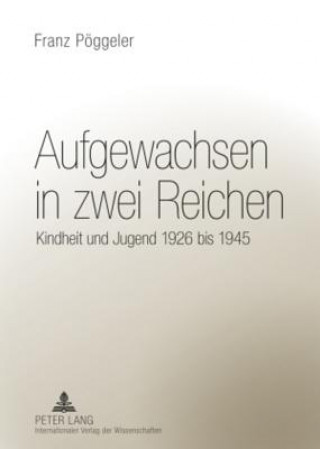 Knjiga Aufgewachsen in Zwei Reichen Franz Pöggeler