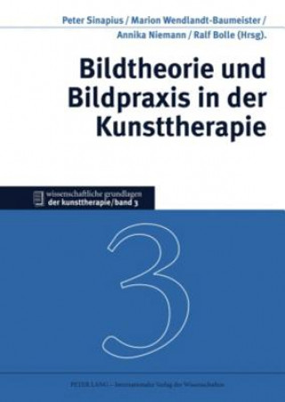 Książka Bildtheorie Und Bildpraxis in Der Kunsttherapie Peter Sinapius