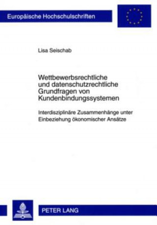 Buch Wettbewerbsrechtliche- Und Datenschutzrechtliche Grundfragen Von Kundenbindungssystemen Lisa Seischab