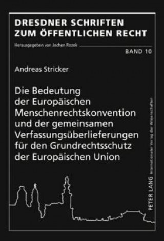 Książka Bedeutung Der Europaeischen Menschenrechtskonvention Und Der Gemeinsamen Verfassungsueberlieferungen Fuer Den Grundrechtsschutz Der Europaeischen Unio Andreas Stricker