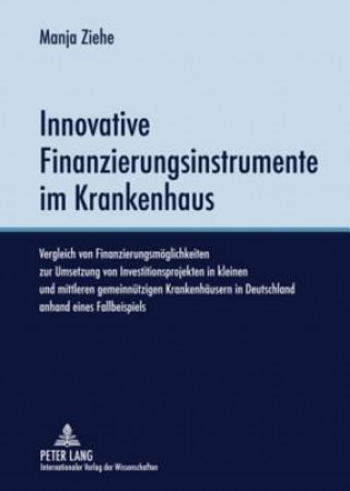 Książka Innovative Finanzierungsinstrumente Im Krankenhaus Manja Ziehe