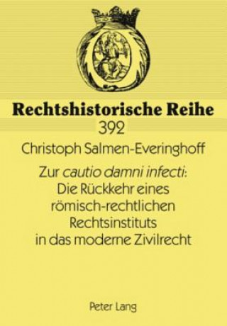 Book Zur "cautio Damni Infecti" Die Ruckkehr Eines Roemisch-Rechtlichen Rechtsinstituts in Das Moderne Zivilrecht Christoph Salmen-Everinghoff