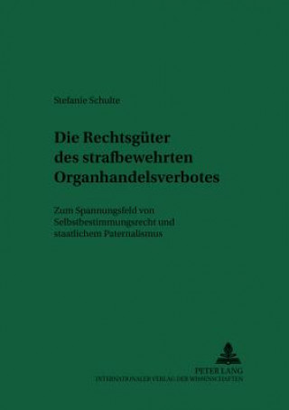 Könyv Die Rechtsgueter des strafbewehrten Organhandelsverbotes Stefanie Schulte